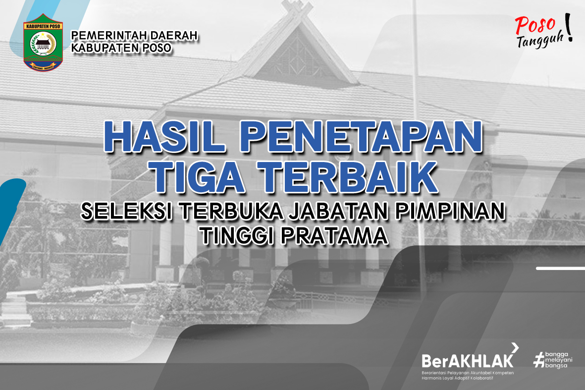 HASIL PENETAPAN TIGA TERBAIK SELEKSI TERBUKA JPTP DI LINGKUNGAN PEMERINTAH KAB. POSO